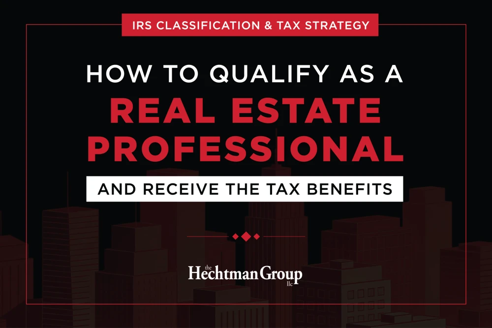 The Hechtman Group Real Estate CPA Accounting – How to Qualify as a Real Estate Professional Chicago The Hechtman Group Real Estate CPA Accounting How to Qualify as a Real Estate Professional Chicago